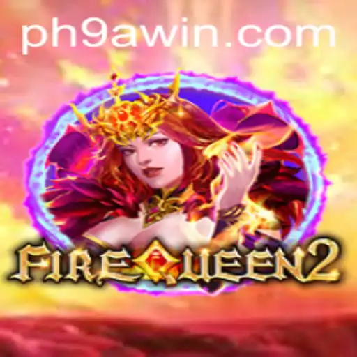 FireQueen2: Explore the Thrilling World of Digital Gaming with 9awin