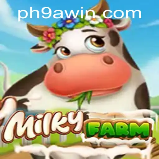 Discover MilkyFarm: An Immersive Farming Adventure with 9awin Strategy