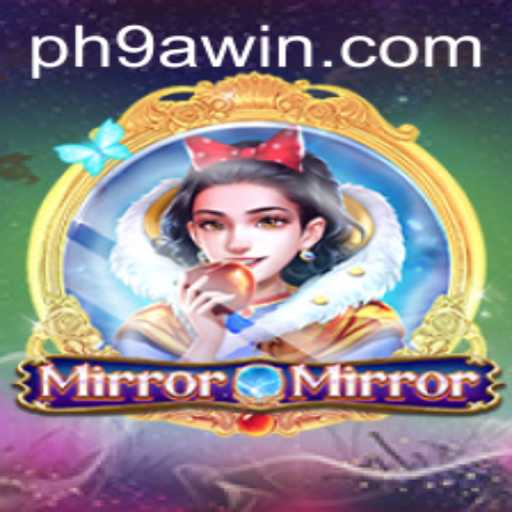 Exploring MirrorMirror: A Deep Dive into the Enchanting World of 9awin