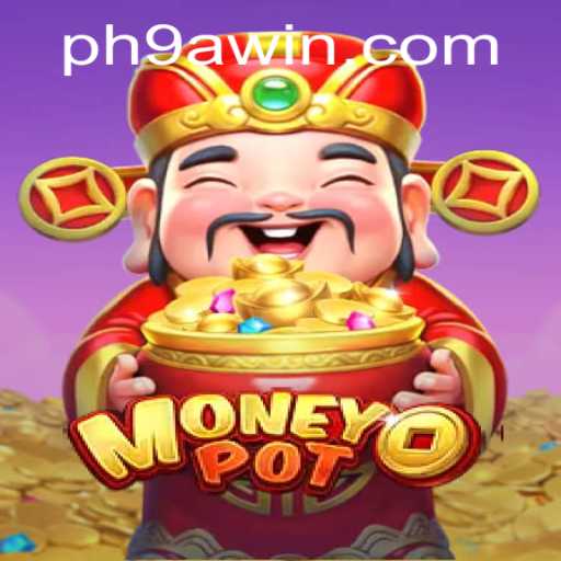 Unlock the Potential of MoneyPot: A Thrilling Experience with 9awin